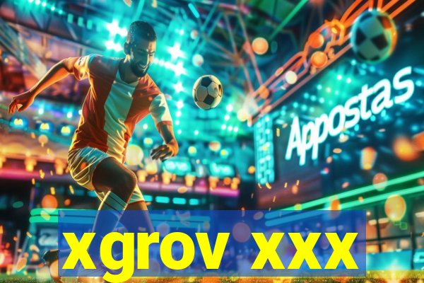 xgrov xxx